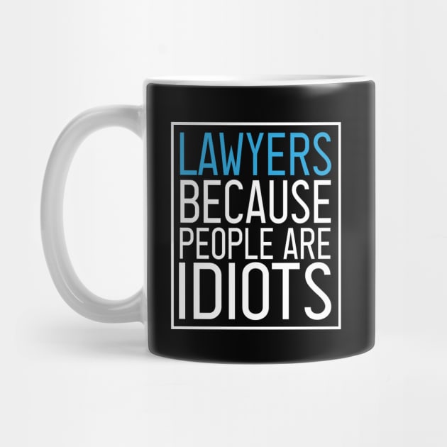 Lawyers because people are idiots : Lawyer Gift- lawyer life - Law School - Law Student - Law - Graduate School - Bar Exam Gift - Graphic Tee Funny Cute Law Lawyer Attorney vintage style by First look